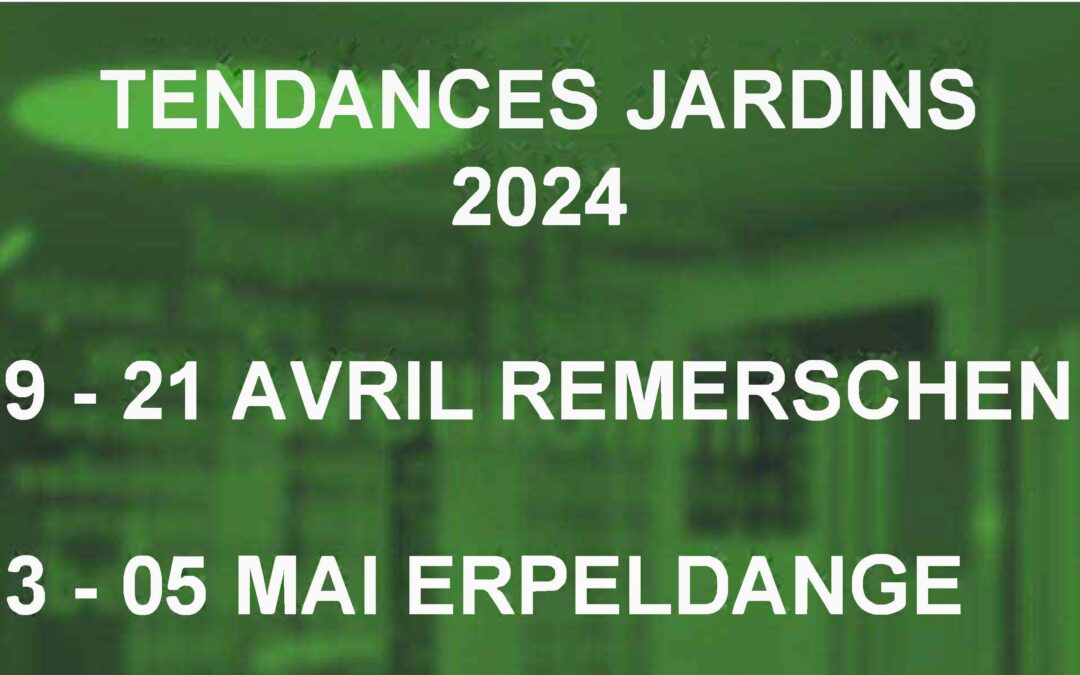 SALON TENDANCES JARDINS 19. – 21. AVRIL & 03. – 05. MAI 2024